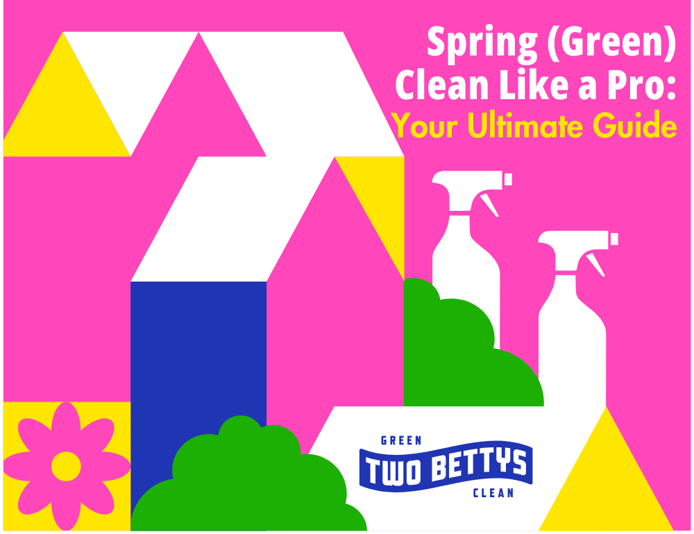 Spring (Green) Clean Like a Pro: Your Ultimate Guide